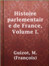 Cover image for Histoire parlementaire de France,  Volume I.